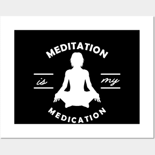 Yoga - Meditation is my medication Posters and Art